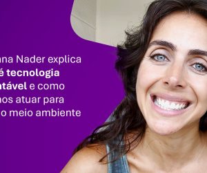 Giovanna Nader fala sobre tecnologia sustentável com o Dialogando